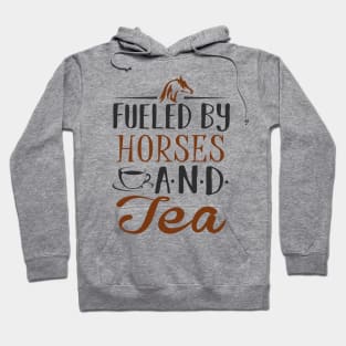 Fueled by Horses and Tea Hoodie